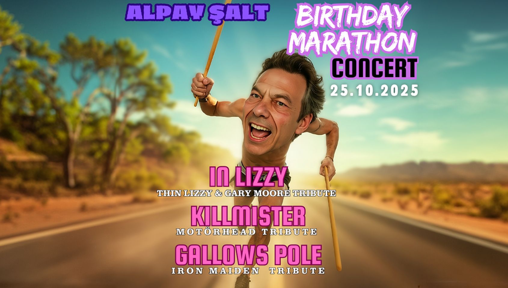 Birthday Marathon / In Lizzy (Thin Lizzy & Gary Moore Tribute) / Killmister (Motörhead Tribute) / Gallows Pole (Iron Maiden Tribute)
