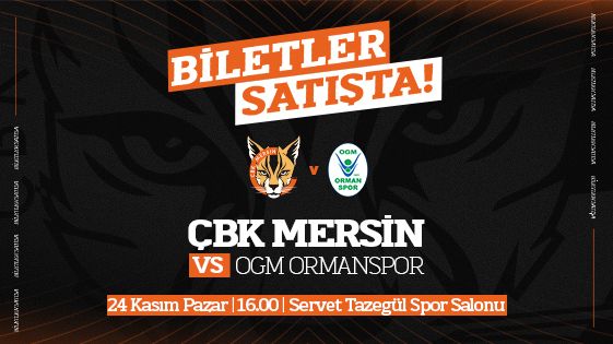 ÇBK Mersin - OGM Ormanspor - Servet Tazegül Spor Salonu - Mersin