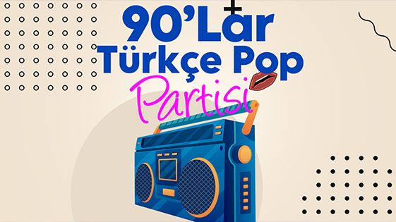 90'lar Türkçe Pop Partisi - IF Performance Hall Ankara - Ankara