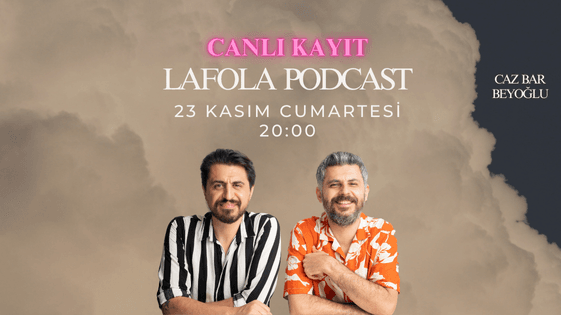 Lafola Podcast - Kayıtlı Gösteri - Caz Bar Beyoğlu - İstanbul