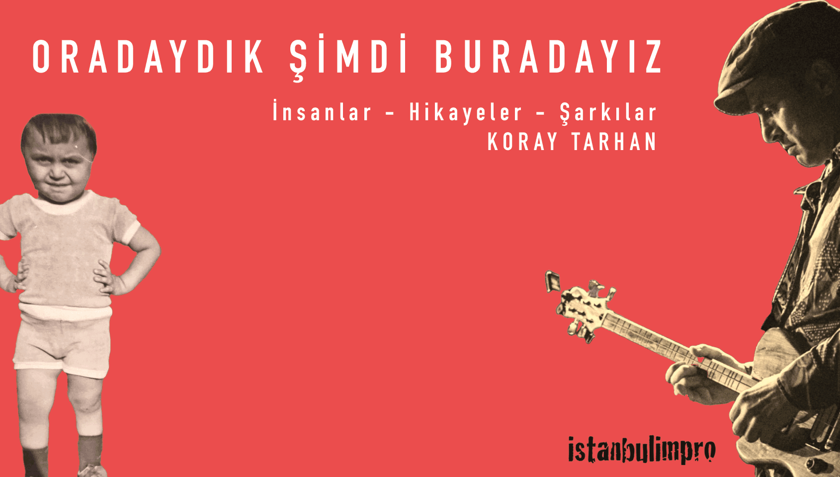 Oradaydık Şimdi Buradayız