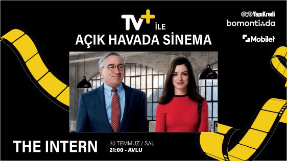 TV+ ile Açık Havada Sinema – The Intern - Yapı Kredi bomontiada – Avlu - İstanbul