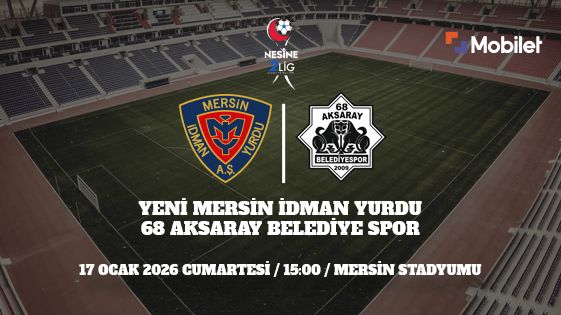 Yeni Mersin İdmanyurdu - 68 Aksaray Belediyespor