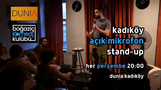 Açık Mikrofon Stand-up Gecesi - Boğaziçi K.K. -  Dunia Kadıköy - İstanbul