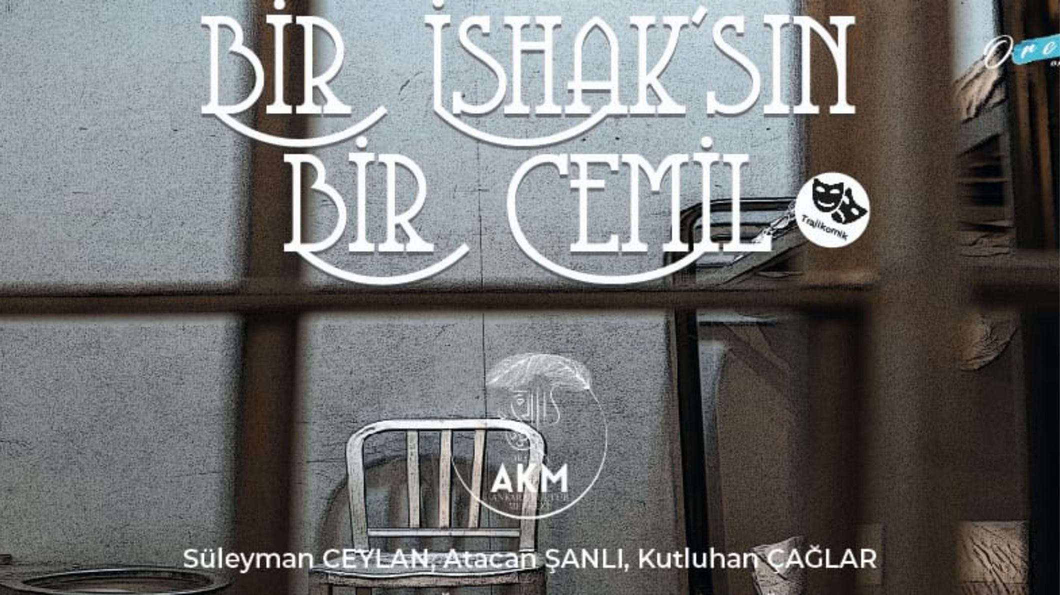 Bir İshak'sın Bir Cemil - Şato Yazar Sahne - Ankara