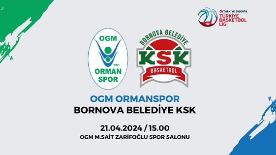 OGM Ormanspor - Bornova Belediye KSK - M.Sait Zarifoğlu Spor Salonu - Ankara