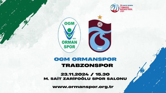 OGM Ormanspor - Trabzonspor - M.Sait Zarifoğlu Spor Salonu - Ankara